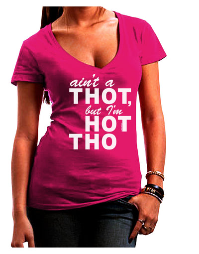 Ain't a THOT but I'm HOT THO Juniors V-Neck Dark T-Shirt-Womens V-Neck T-Shirts-TooLoud-Hot-Pink-Juniors Fitted Small-Davson Sales