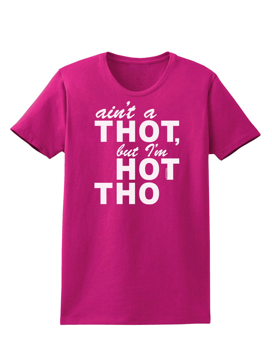 Ain't a THOT but I'm HOT THO Womens Dark T-Shirt-TooLoud-Black-X-Small-Davson Sales