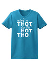 Ain't a THOT but I'm HOT THO Womens Dark T-Shirt-TooLoud-Turquoise-X-Small-Davson Sales