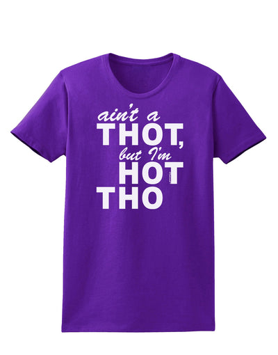 Ain't a THOT but I'm HOT THO Womens Dark T-Shirt-TooLoud-Purple-X-Small-Davson Sales