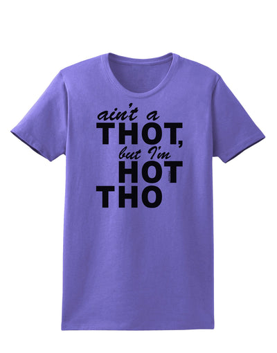 Ain't a THOT but I'm HOT THO Womens T-Shirt-Womens T-Shirt-TooLoud-Violet-X-Small-Davson Sales