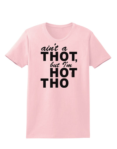 Ain't a THOT but I'm HOT THO Womens T-Shirt-Womens T-Shirt-TooLoud-PalePink-X-Small-Davson Sales