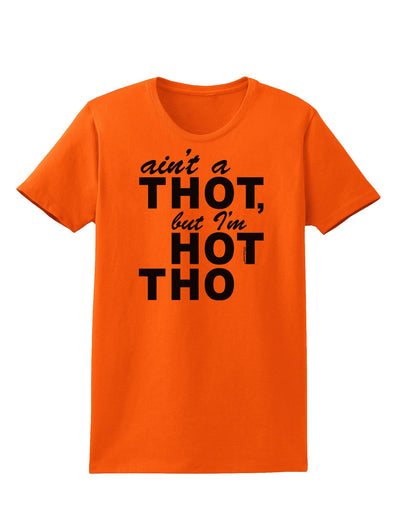 Ain't a THOT but I'm HOT THO Womens T-Shirt-Womens T-Shirt-TooLoud-Orange-X-Small-Davson Sales