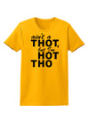 Ain't a THOT but I'm HOT THO Womens T-Shirt-Womens T-Shirt-TooLoud-Gold-X-Small-Davson Sales