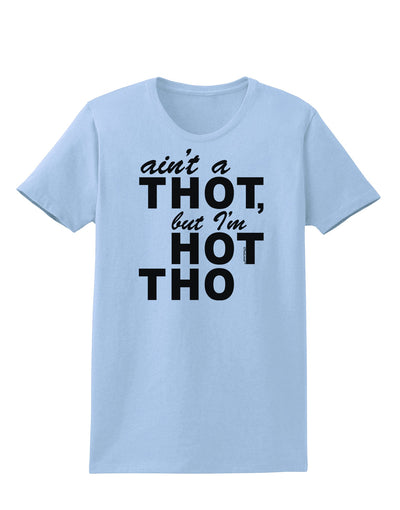 Ain't a THOT but I'm HOT THO Womens T-Shirt-Womens T-Shirt-TooLoud-Light-Blue-X-Small-Davson Sales