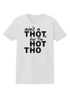 Ain't a THOT but I'm HOT THO Womens T-Shirt-Womens T-Shirt-TooLoud-White-X-Small-Davson Sales