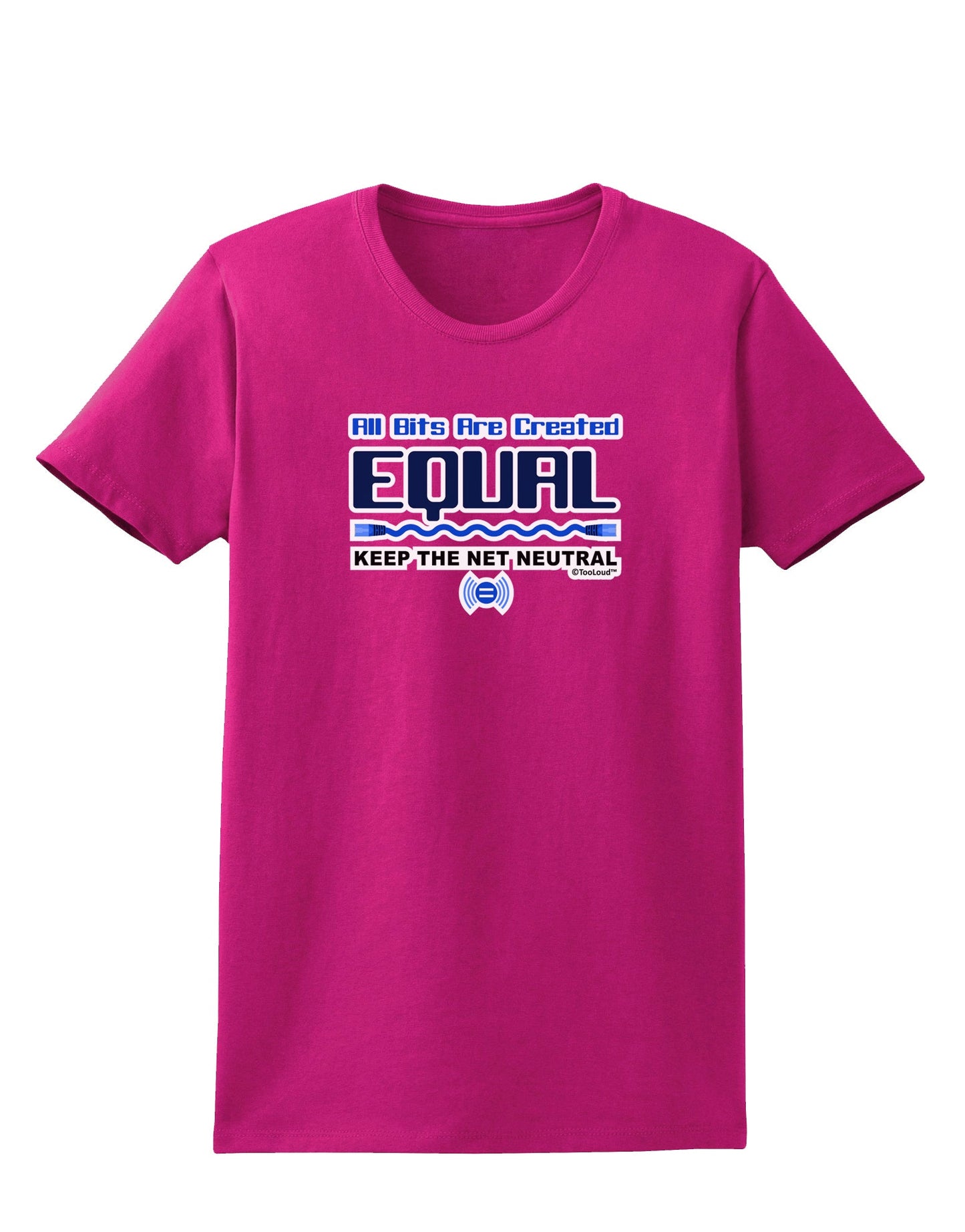 All Bits Are Created Equal - Net Neutrality Womens Dark T-Shirt-TooLoud-Hot-Pink-Small-Davson Sales