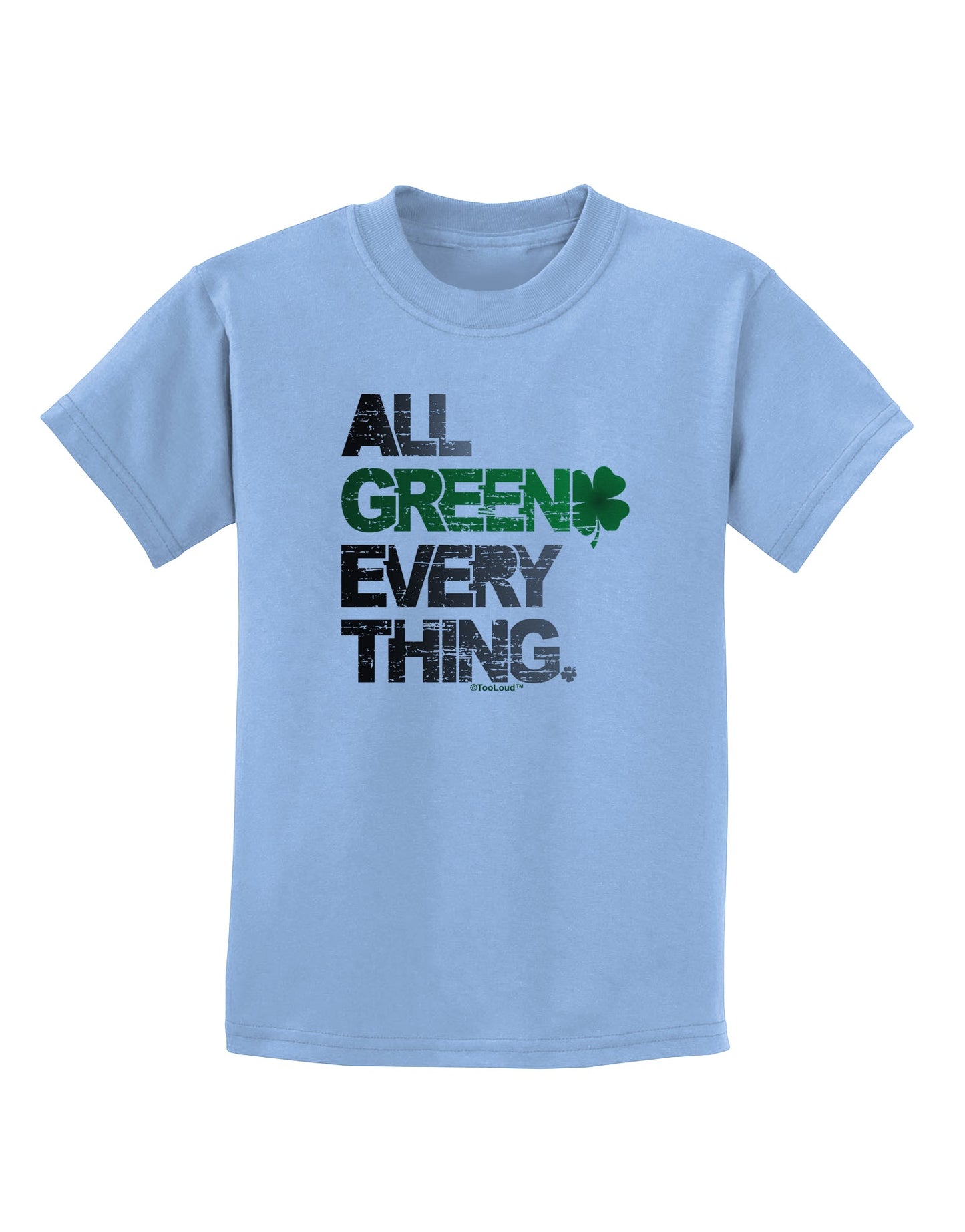 All Green Everything Distressed Childrens T-Shirt-Childrens T-Shirt-TooLoud-Light-Blue-X-Small-Davson Sales