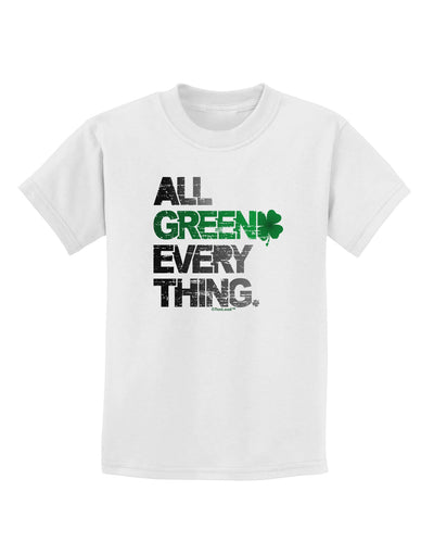 All Green Everything Distressed Childrens T-Shirt-Childrens T-Shirt-TooLoud-White-X-Small-Davson Sales