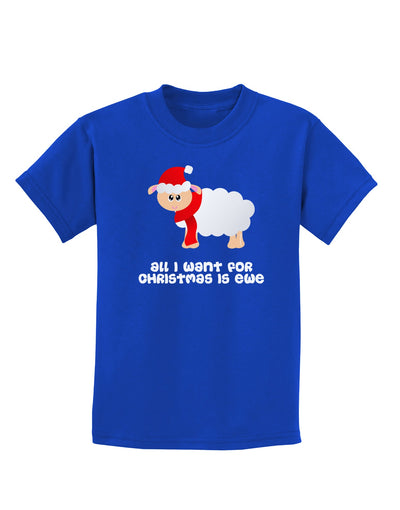 All I Want For Christmas Is Ewe Sheep Childrens Dark T-Shirt-Childrens T-Shirt-TooLoud-Royal-Blue-X-Small-Davson Sales