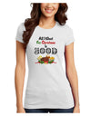 All I Want Is Food Juniors T-Shirt-Womens Juniors T-Shirt-TooLoud-White-Juniors Fitted XXXX-Large-Davson Sales