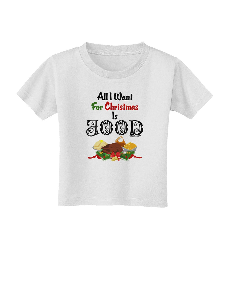 All I Want Is Food Toddler T-Shirt-Toddler T-Shirt-TooLoud-White-4T-Davson Sales