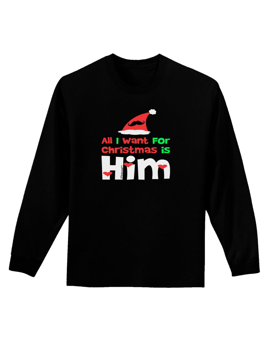 All I Want is Him Matching His & Hers Adult Long Sleeve Dark T-Shirt-TooLoud-Black-XX-Large-Davson Sales