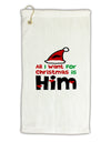 All I Want is Him Matching His & Hers Micro Terry Gromet Golf Towel 16 x 25 inch-Golf Towel-TooLoud-White-Davson Sales