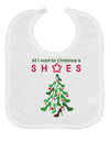 All I want for Christmas is Shoes Baby Bib