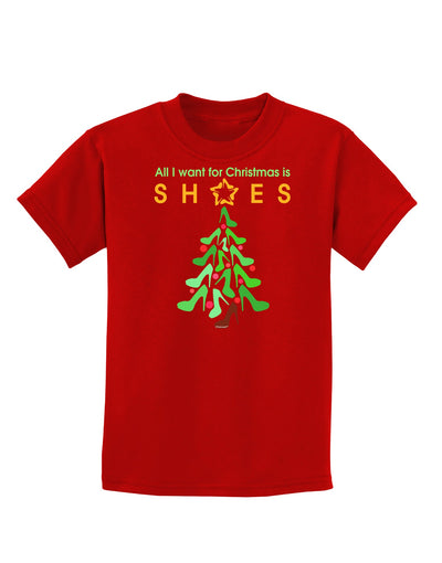 All I want for Christmas is Shoes Childrens Dark T-Shirt-Childrens T-Shirt-TooLoud-Red-X-Small-Davson Sales