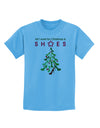 All I want for Christmas is Shoes Childrens T-Shirt-Childrens T-Shirt-TooLoud-Aquatic-Blue-X-Small-Davson Sales