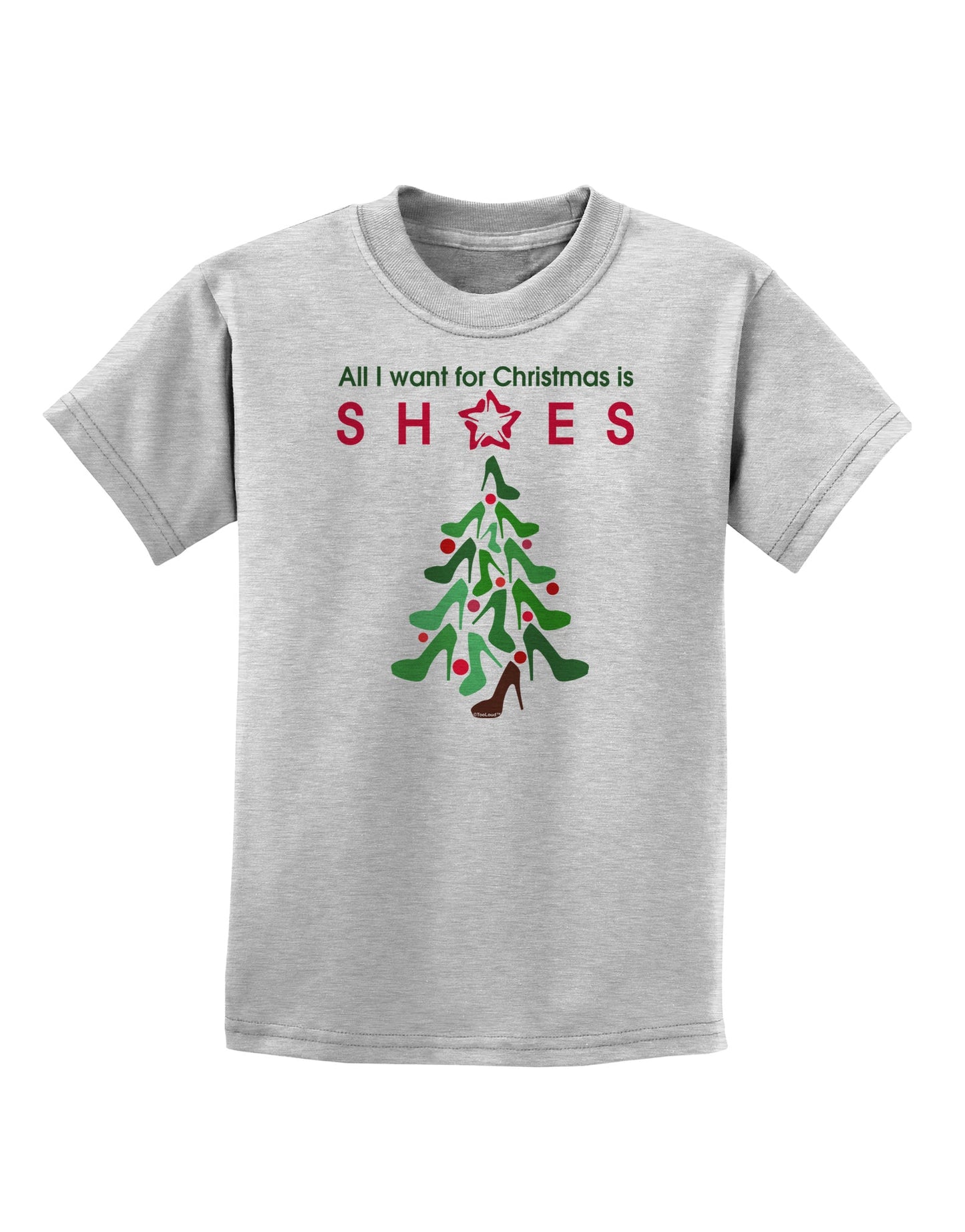 All I want for Christmas is Shoes Childrens T-Shirt-Childrens T-Shirt-TooLoud-AshGray-X-Small-Davson Sales