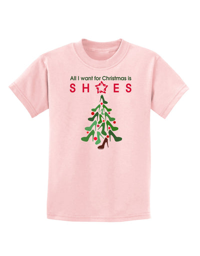 All I want for Christmas is Shoes Childrens T-Shirt-Childrens T-Shirt-TooLoud-PalePink-X-Small-Davson Sales