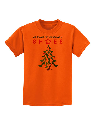 All I want for Christmas is Shoes Childrens T-Shirt-Childrens T-Shirt-TooLoud-Orange-X-Small-Davson Sales