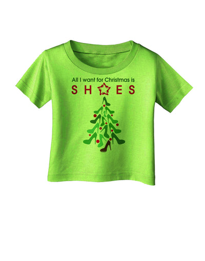 All I want for Christmas is Shoes Infant T-Shirt-Infant T-Shirt-TooLoud-Lime-Green-06-Months-Davson Sales