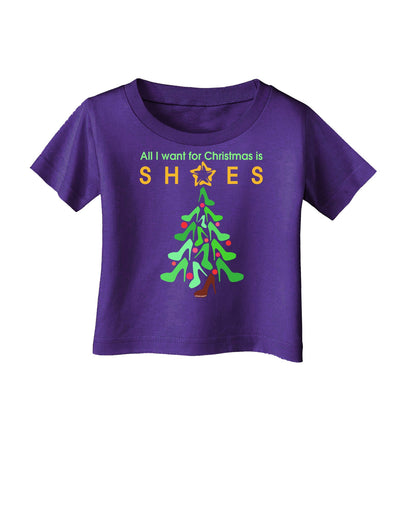 All I want for Christmas is Shoes Infant T-Shirt Dark-Infant T-Shirt-TooLoud-Purple-06-Months-Davson Sales