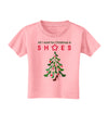 All I want for Christmas is Shoes Toddler T-Shirt-Toddler T-Shirt-TooLoud-Candy-Pink-2T-Davson Sales