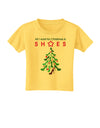 All I want for Christmas is Shoes Toddler T-Shirt-Toddler T-Shirt-TooLoud-Yellow-2T-Davson Sales