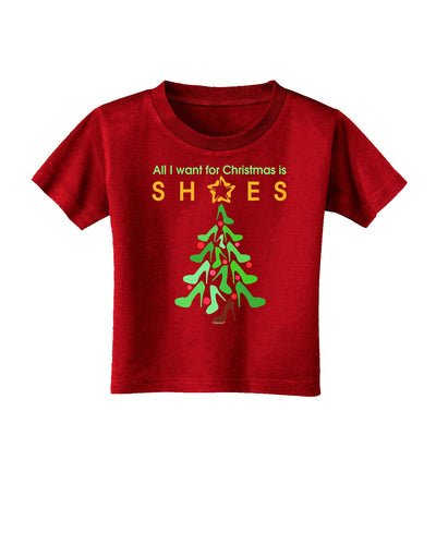 All I want for Christmas is Shoes Toddler T-Shirt Dark-Toddler T-Shirt-TooLoud-Red-2T-Davson Sales