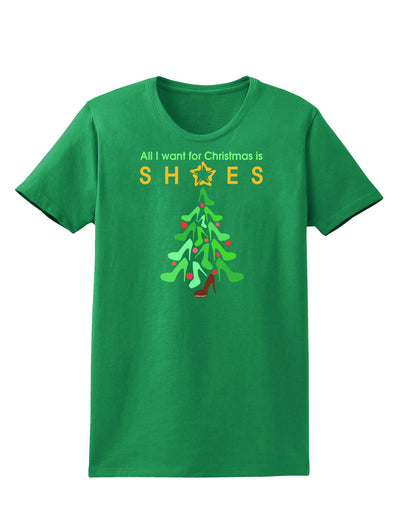 All I want for Christmas is Shoes Womens Dark T-Shirt-TooLoud-Kelly-Green-X-Small-Davson Sales