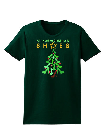 All I want for Christmas is Shoes Womens Dark T-Shirt-TooLoud-Forest-Green-Small-Davson Sales