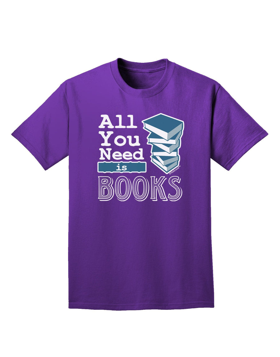 All You Need Is Books Adult Dark T-Shirt-Mens T-Shirt-TooLoud-Purple-XXXX-Large-Davson Sales