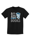 All You Need Is Books Childrens Dark T-Shirt-Childrens T-Shirt-TooLoud-Black-X-Large-Davson Sales