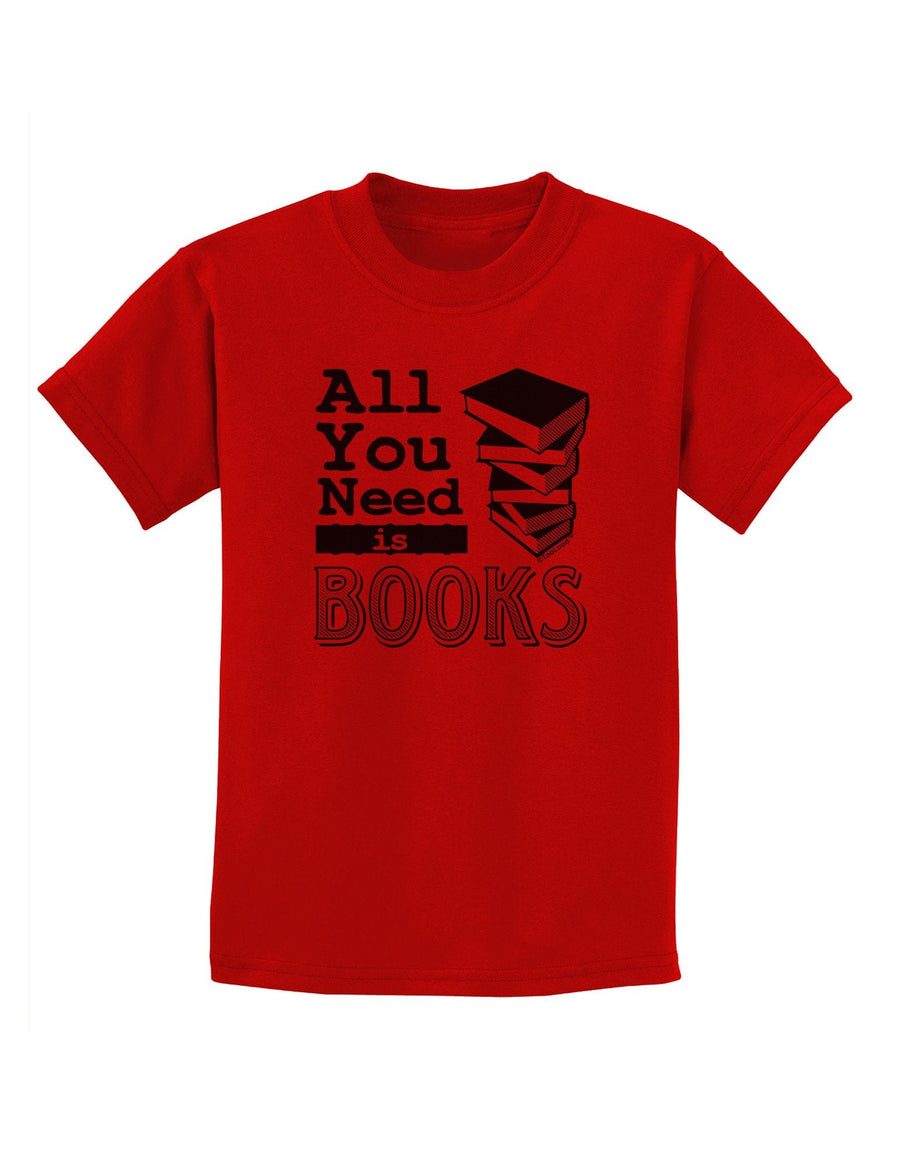 All You Need Is Books Childrens T-Shirt-Childrens T-Shirt-TooLoud-PalePink-X-Large-Davson Sales