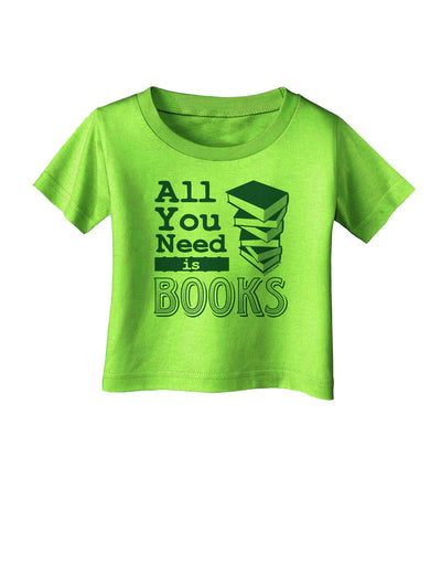 All You Need Is Books Infant T-Shirt-Infant T-Shirt-TooLoud-Lime-Green-18-Months-Davson Sales