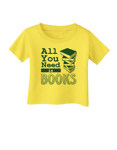 All You Need Is Books Infant T-Shirt-Infant T-Shirt-TooLoud-Yellow-18-Months-Davson Sales