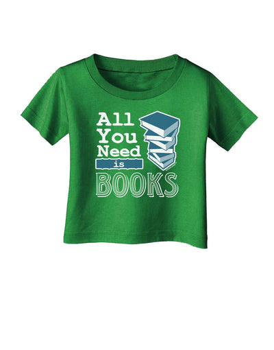 All You Need Is Books Infant T-Shirt Dark-Infant T-Shirt-TooLoud-Clover-Green-18-Months-Davson Sales