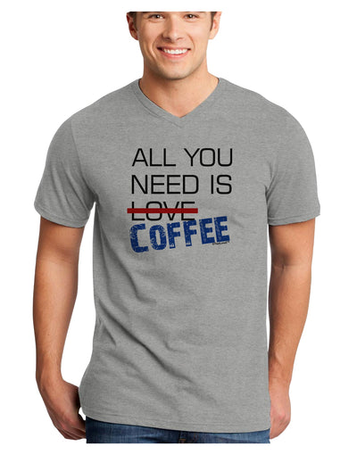 All You Need Is Coffee Adult V-Neck T-shirt-Mens V-Neck T-Shirt-TooLoud-HeatherGray-Small-Davson Sales