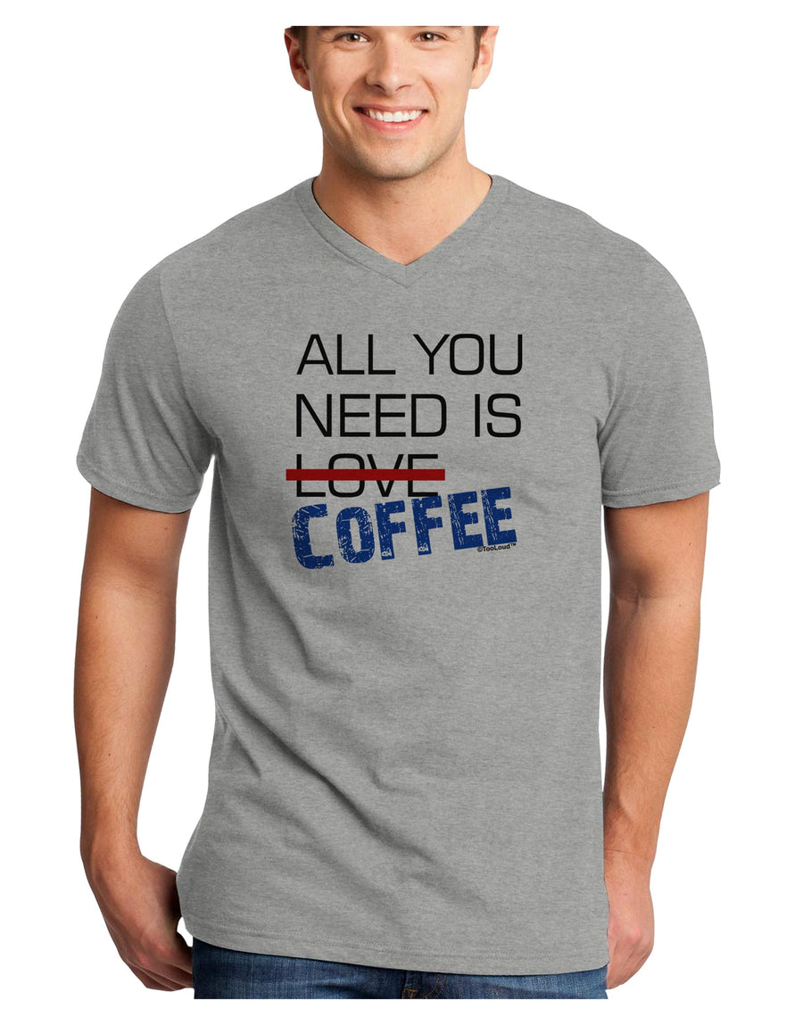 All You Need Is Coffee Adult V-Neck T-shirt-Mens V-Neck T-Shirt-TooLoud-White-Small-Davson Sales