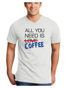 All You Need Is Coffee Adult V-Neck T-shirt-Mens V-Neck T-Shirt-TooLoud-White-Small-Davson Sales