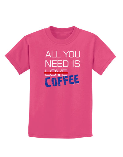 All You Need Is Coffee Childrens Dark T-Shirt-Childrens T-Shirt-TooLoud-Sangria-X-Small-Davson Sales