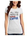 All You Need Is Coffee Juniors Petite T-Shirt-T-Shirts Juniors Tops-TooLoud-White-Juniors Fitted X-Small-Davson Sales