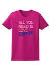 All You Need Is Coffee Womens Dark T-Shirt-TooLoud-Hot-Pink-Small-Davson Sales