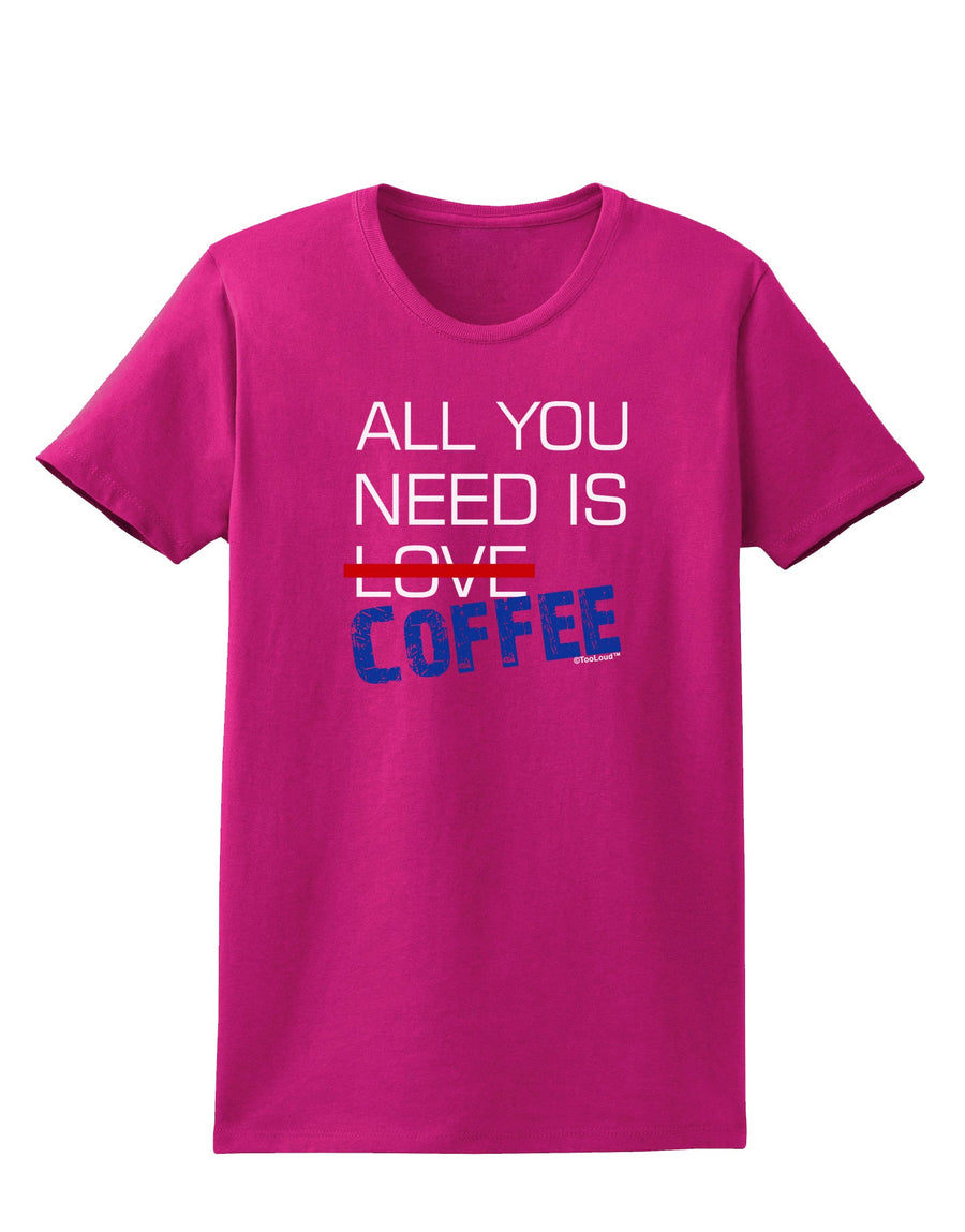 All You Need Is Coffee Womens Dark T-Shirt-TooLoud-Black-X-Small-Davson Sales