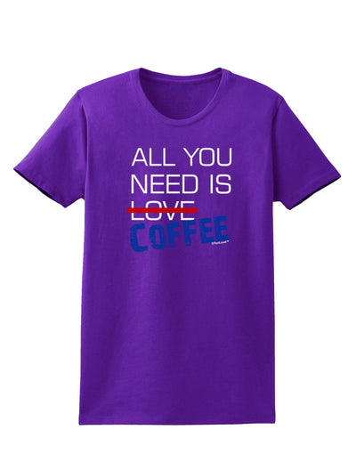 All You Need Is Coffee Womens Dark T-Shirt-TooLoud-Purple-X-Small-Davson Sales