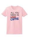 All You Need Is Coffee Womens T-Shirt-Womens T-Shirt-TooLoud-PalePink-X-Small-Davson Sales
