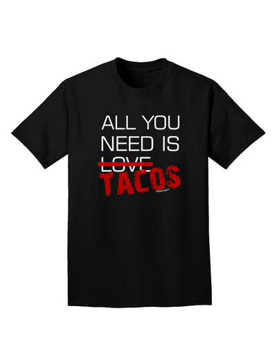 All You Need Is Tacos Adult Dark T-Shirt-Mens T-Shirt-TooLoud-Black-Small-Davson Sales