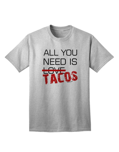 All You Need Is Tacos Adult T-Shirt-unisex t-shirt-TooLoud-AshGray-Small-Davson Sales