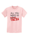 All You Need Is Tacos Childrens T-Shirt-Childrens T-Shirt-TooLoud-PalePink-X-Small-Davson Sales