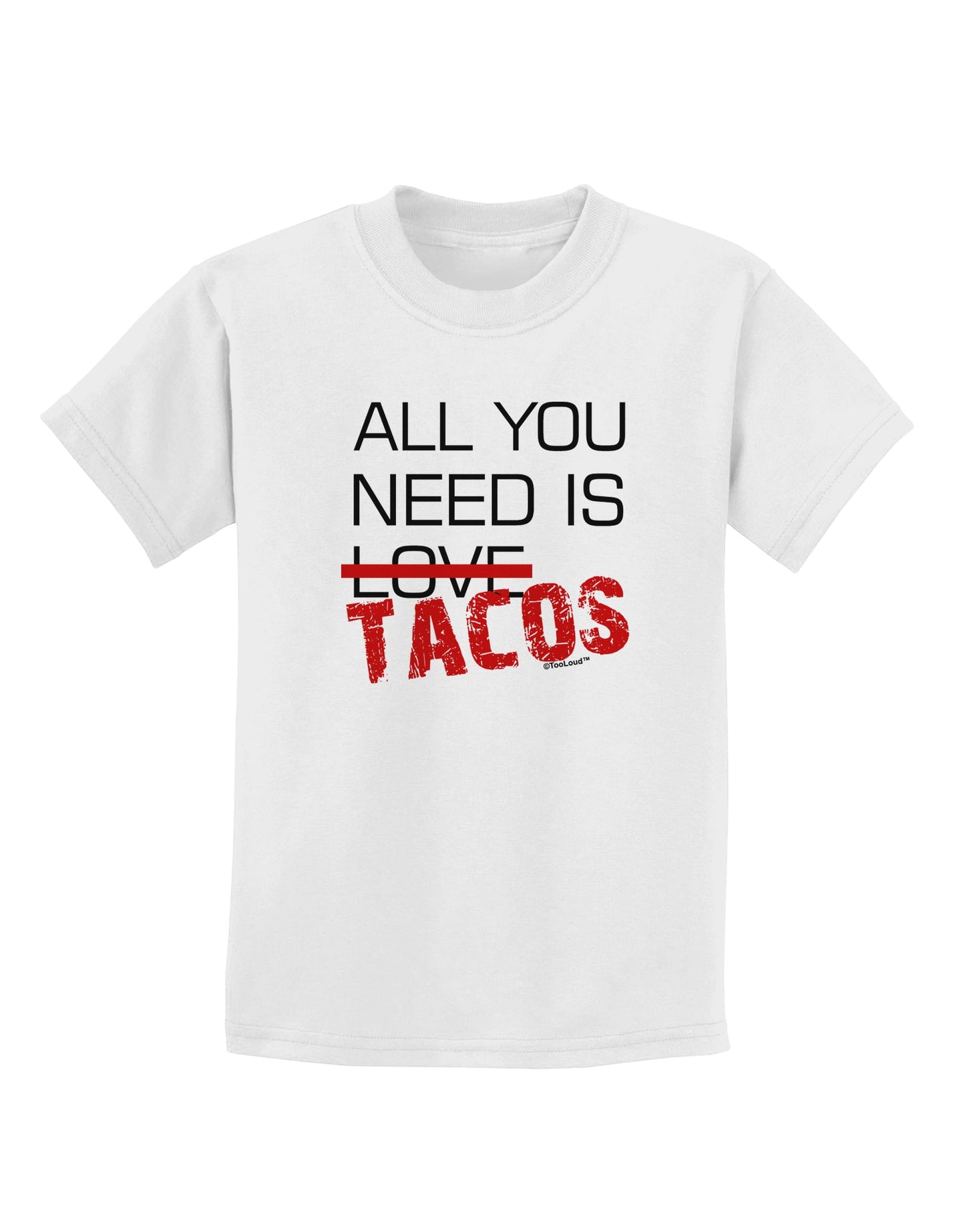 All You Need Is Tacos Childrens T-Shirt-Childrens T-Shirt-TooLoud-White-X-Small-Davson Sales